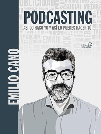 Podcasting. Así lo hago yo y así lo puedes hacer tú (2022)
Emilio Cano